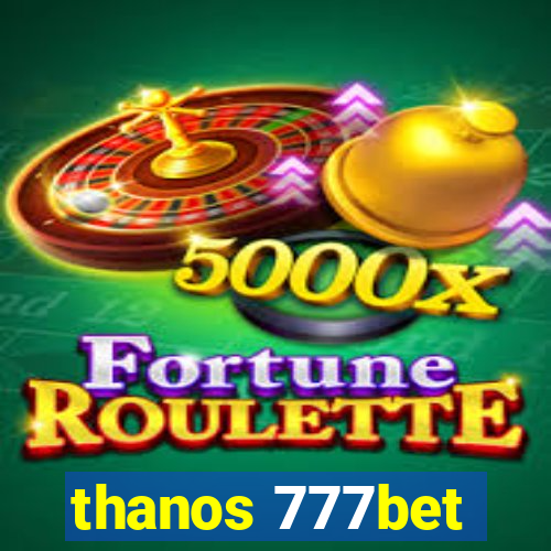 thanos 777bet